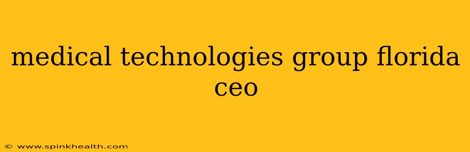 medical technologies group florida ceo