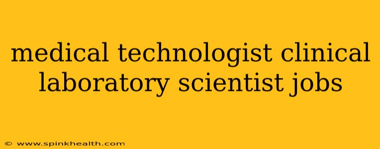 medical technologist clinical laboratory scientist jobs