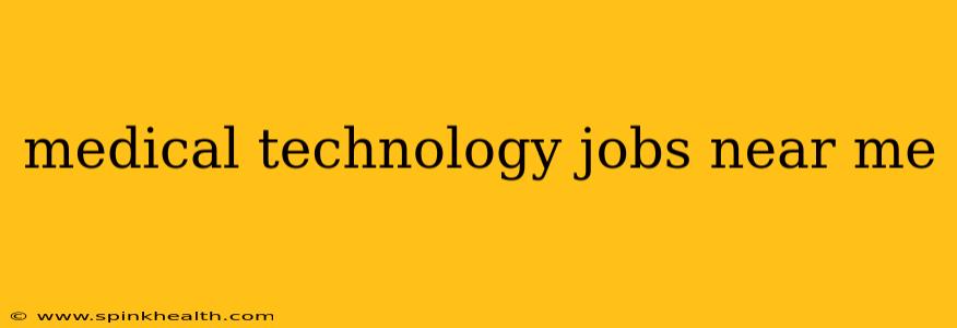 medical technology jobs near me