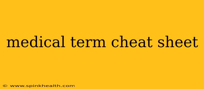 medical term cheat sheet