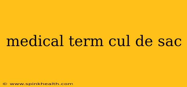 medical term cul de sac