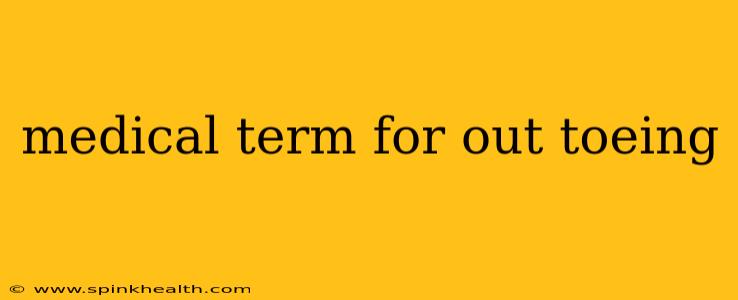 medical term for out toeing