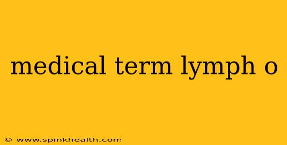 medical term lymph o