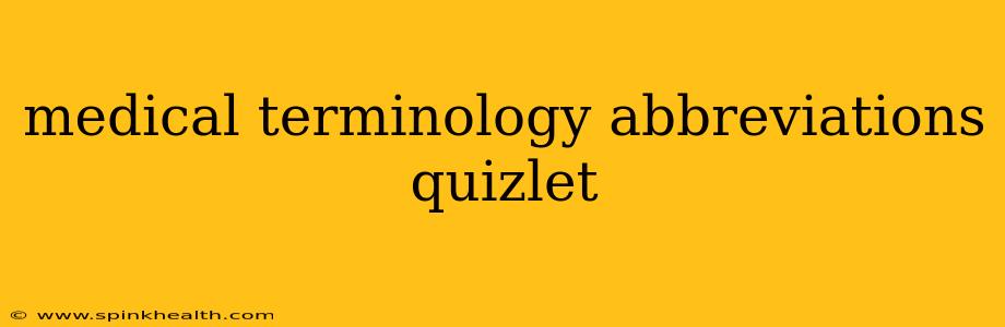 medical terminology abbreviations quizlet