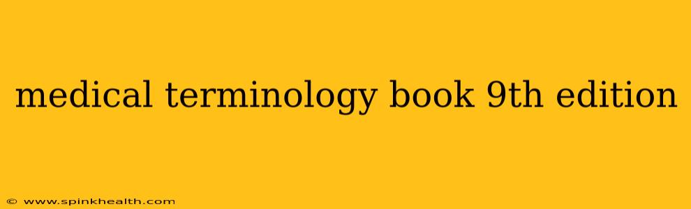 medical terminology book 9th edition