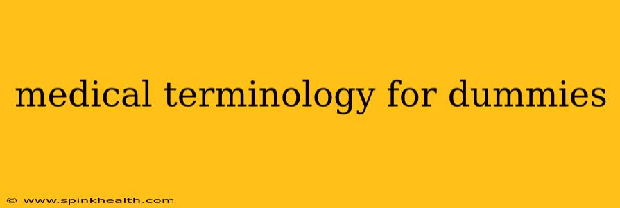 medical terminology for dummies