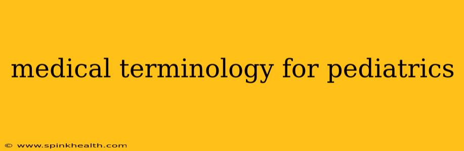 medical terminology for pediatrics