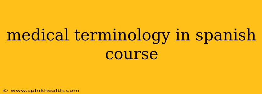 medical terminology in spanish course