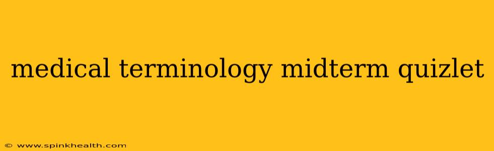 medical terminology midterm quizlet