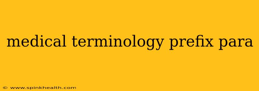 medical terminology prefix para
