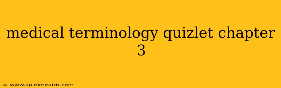 medical terminology quizlet chapter 3