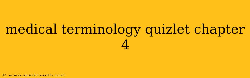 medical terminology quizlet chapter 4