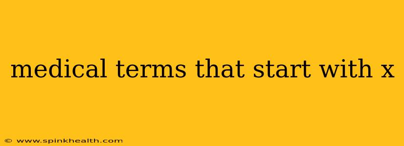 medical terms that start with x