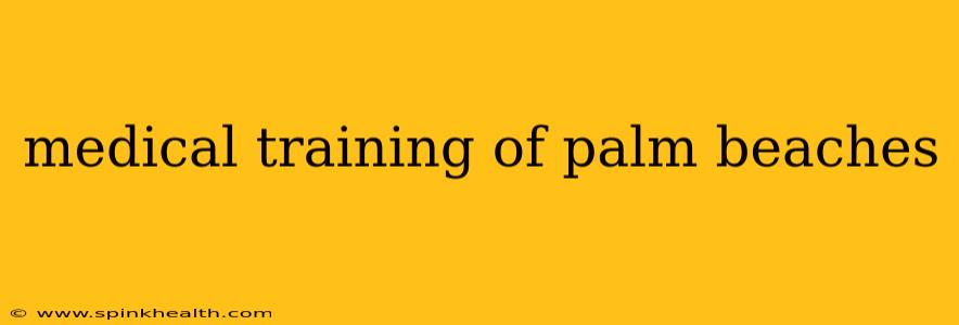 medical training of palm beaches
