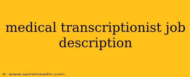medical transcriptionist job description