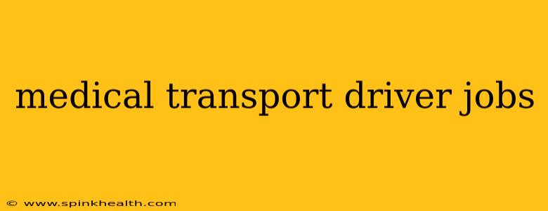 medical transport driver jobs