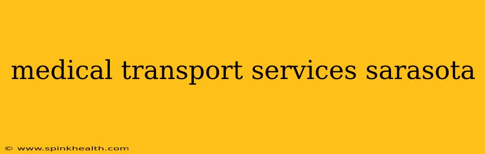 medical transport services sarasota