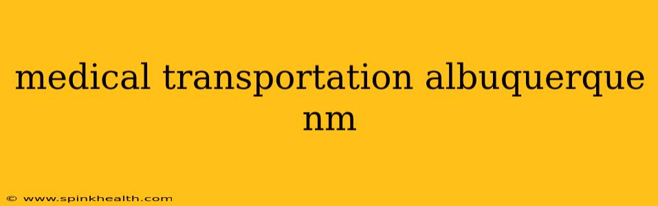 medical transportation albuquerque nm