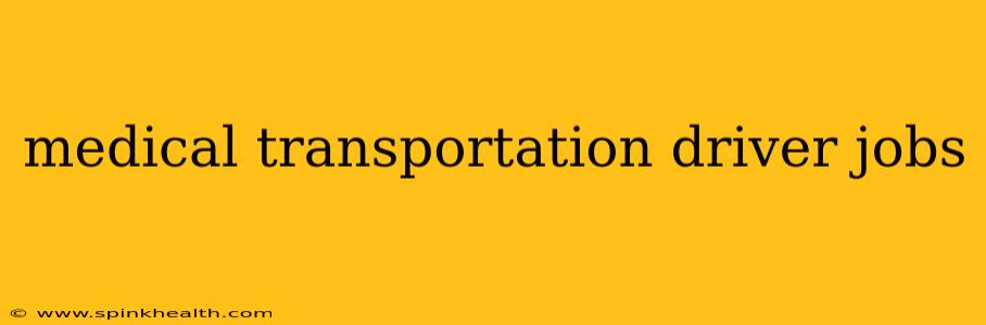 medical transportation driver jobs
