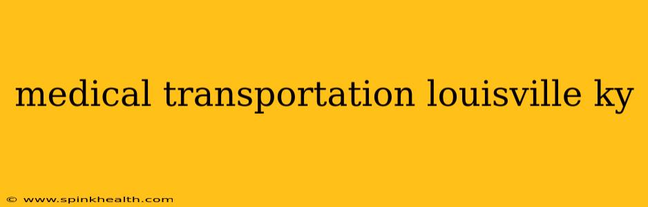 medical transportation louisville ky