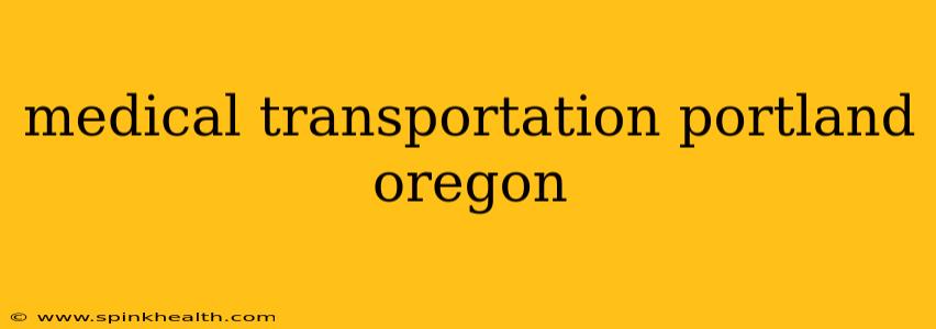 medical transportation portland oregon