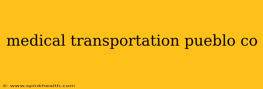 medical transportation pueblo co
