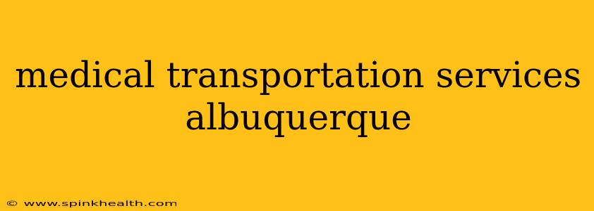 medical transportation services albuquerque