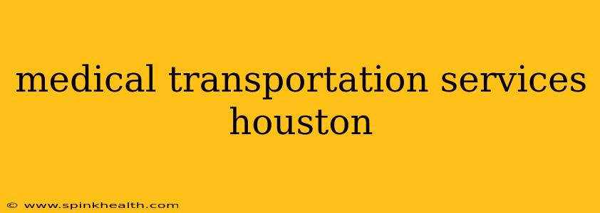 medical transportation services houston