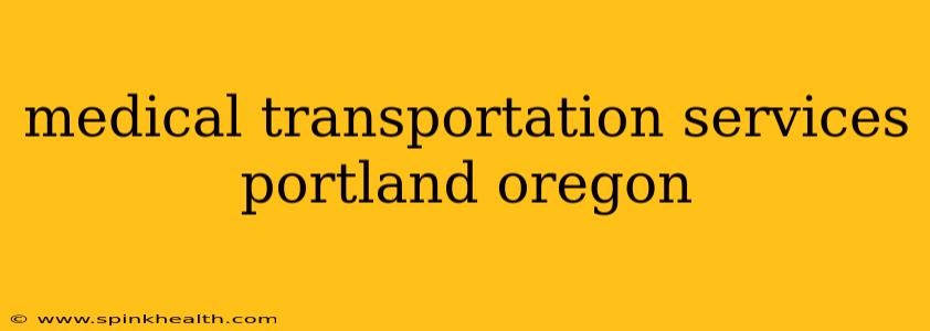 medical transportation services portland oregon