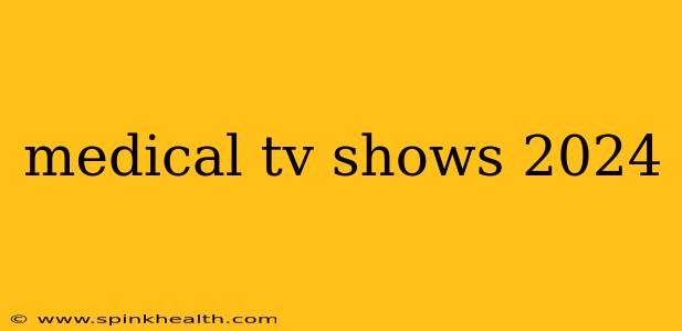 medical tv shows 2024