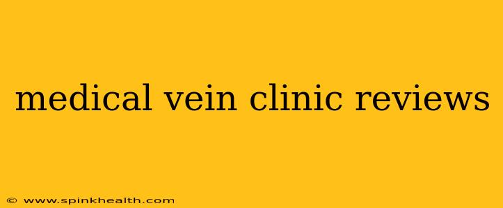 medical vein clinic reviews