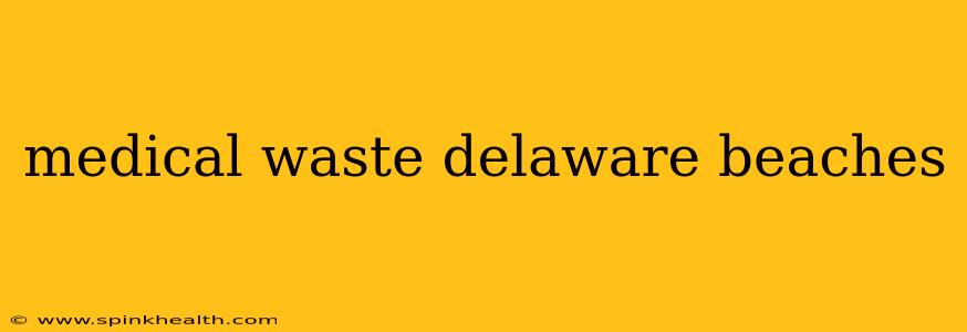 medical waste delaware beaches