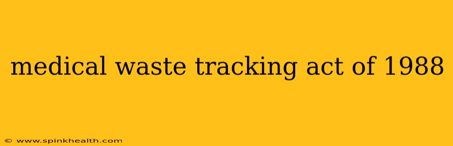 medical waste tracking act of 1988