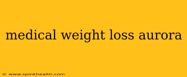 medical weight loss aurora