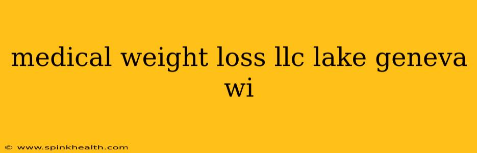 medical weight loss llc lake geneva wi