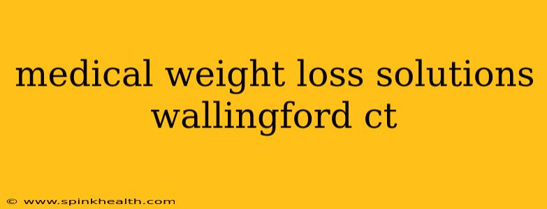 medical weight loss solutions wallingford ct