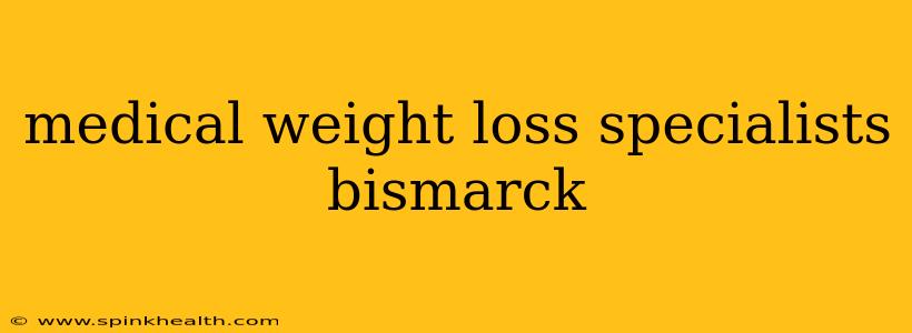 medical weight loss specialists bismarck