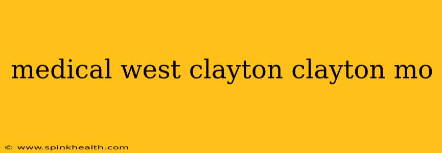medical west clayton clayton mo