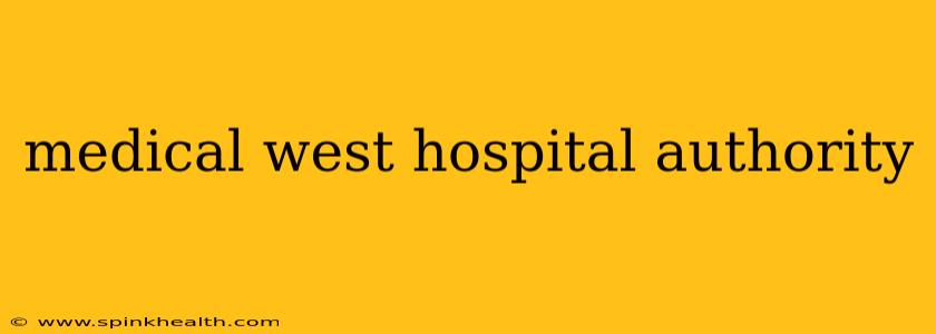 medical west hospital authority