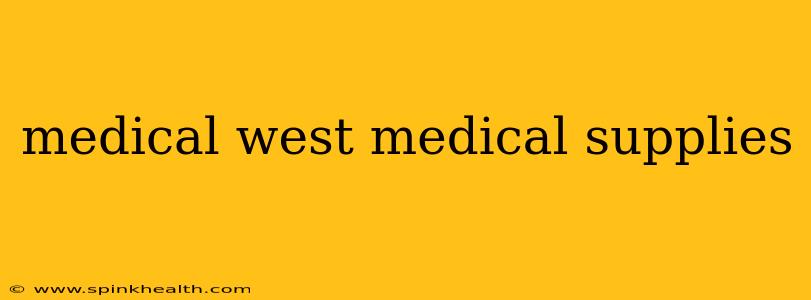 medical west medical supplies