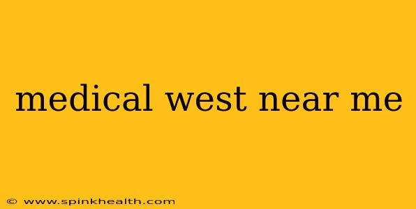 medical west near me