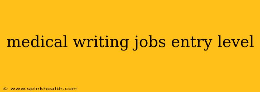 medical writing jobs entry level