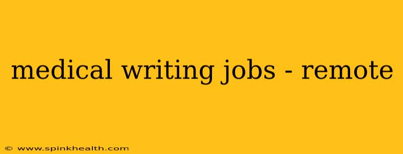 medical writing jobs - remote