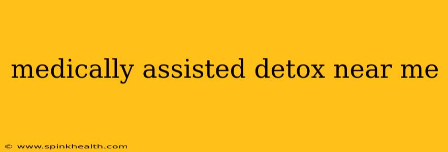 medically assisted detox near me