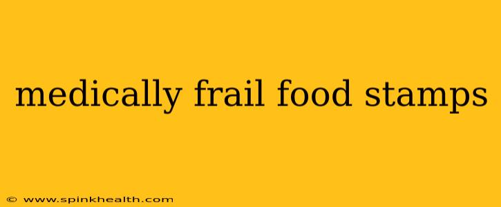 medically frail food stamps