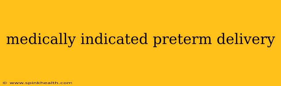 medically indicated preterm delivery