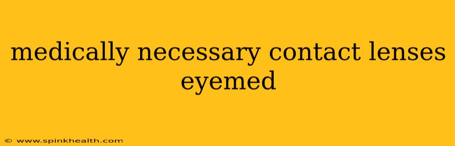 medically necessary contact lenses eyemed