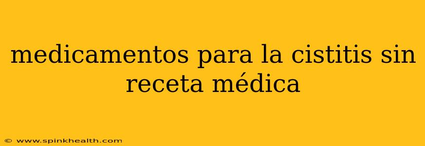 medicamentos para la cistitis sin receta médica