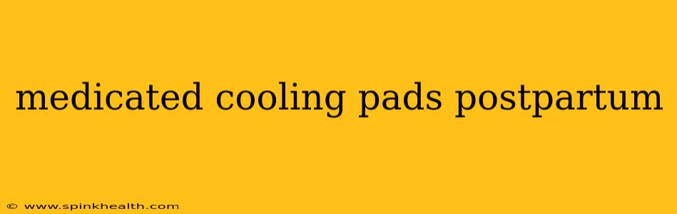 medicated cooling pads postpartum