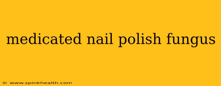 medicated nail polish fungus